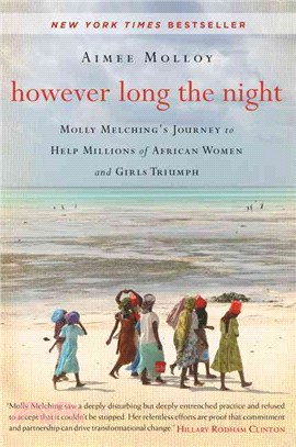 However long the night ─ Molly Melching's Journey to Help Millions of African Women and Girls Triumph
