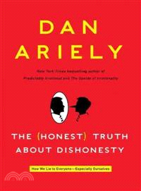 The Honest Truth About Dishonesty ─ How We Lie to Everyone---especially Ourselves