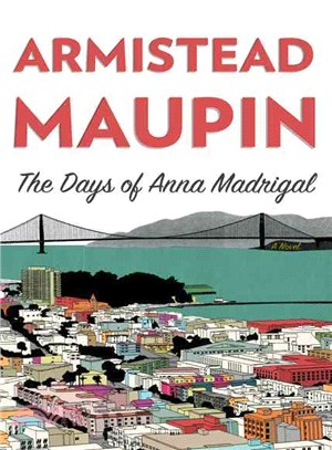 The days of Anna Madrigal :a novel /