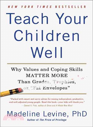 Teach Your Children Well ─ Why Values and Coping Skills Matter More Than Grades, Trophies, or "Fat Envelopes"