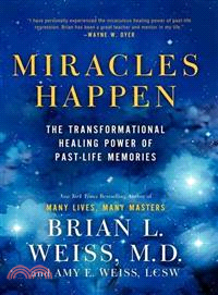 Miracles Happen ─ The Transformational Healing Power of Past-Life Memories