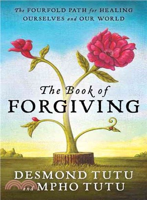 The book of forgiving :the fourfold path for healing ourselves and our world /