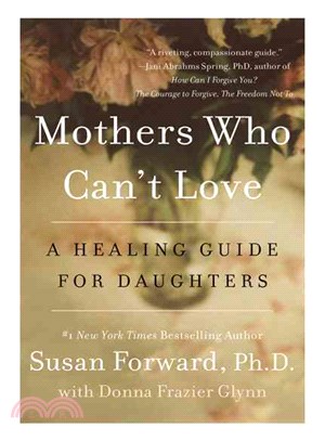 Mothers Who Can't Love ─ A Healing Guide for Daughters