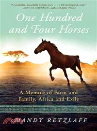 One Hundred and Four Horses ─ A Memoir of Farm and Family, Africa and Exile