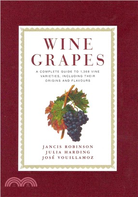 Wine Grapes ─ A Complete Guide to 1,368 Vine Varieties, Including Their Origins and Flavours