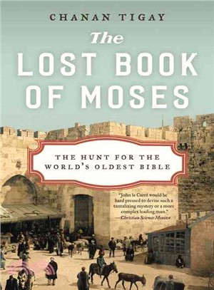 The lost book of Moses :the hunt for the world's oldest bible /