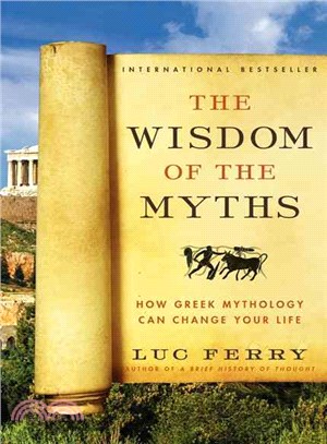 The Wisdom of the Myths ─ How Greek Mythology Can Change Your Life