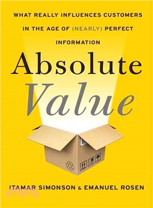 Absolute Value ─ What Really Influences Customers in the Age of (Nearly) Perfect Information