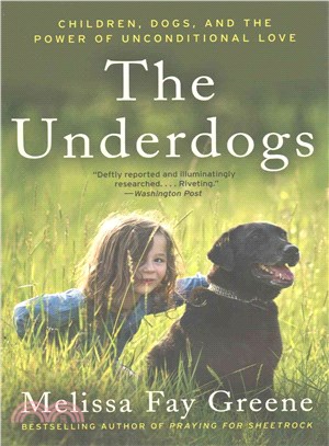 The underdogs :children, dogs, and the power of unconditional love /