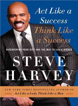 Act Like a Success, Think Like a Success ─ Discovering Your Gift and the Way to Life's Riches