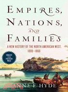 Empires, Nations, and Families ─ A New History of the North American West, 1800-1860