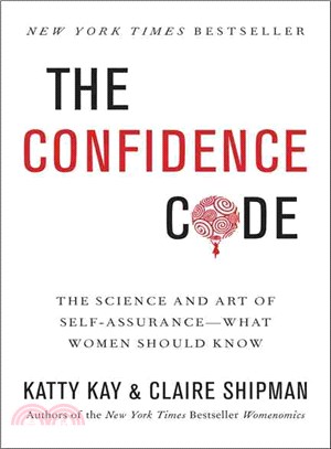 The Confidence Code ─ The Science and Art of Self-assurance--What Women Should Know