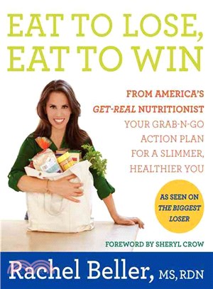 Eat to Lose, Eat to Win ─ Your Grab-n-Go Action Plan for a Slimmer, Healthier You