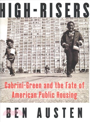 High-risers :Cabrini-Green and the fate of American public housing /