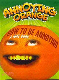 How to Be Annoying ─ A Joke Book