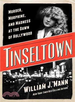 Tinseltown ─ Murder, Morphine, and Madness at the Dawn of Hollywood