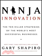 Ninja Innovation ─ The Ten Killer Strategies of the World's Most Successful Businesses