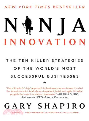 Ninja Innovation ─ The Ten Killer Strategies of the World's Most Successful Businesses