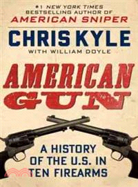 American Gun ─ A History of the U.S. in Ten Firearms