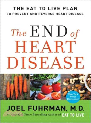 The end of heart disease :the eat to live plan to prevent and reverse heart disease /