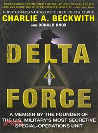 Delta Force ─ A Memoir by the Founder of the U.S. Military's Most Secretive Special-Operations Unit