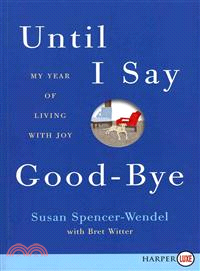 Until I Say Good-bye ─ My Year of Living With Joy