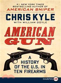 American Gun ― A History of the U.S. in Ten Firearms