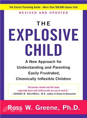 The explosive child :a new approach for understanding and parenting easily frustrated, chronically inflexible children /