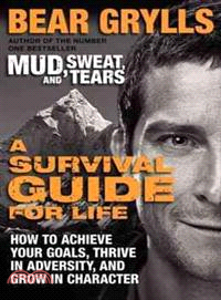 A Survival Guide for Life ― How to Achieve Your Goals, Thrive in Adversity, and Grow in Character