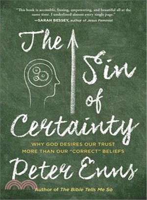 The Sin of Certainty :Why God Desires Our Trust More Than Our Correct Beliefs /