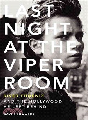Last Night at the Viper Room ─ River Phoenix and the Hollywood He Left Behind