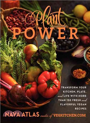 Plant Power ─ Transform Your Kitchen, Plate, and Life With More Than 150 Fresh and Flavorful Vegan Recipes