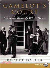 Camelot's Court ─ Inside the Kennedy White House
