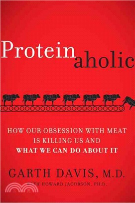 Proteinaholic ─ How Our Obsession With Meat Is Killing Us and What We Can Do About It