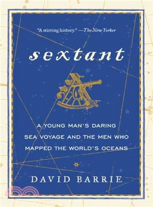 Sextant ─ A Young Man's Daring Sea Voyage and the Men Who Mapped the World's Oceans