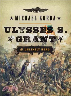 Ulysses S. Grant ― The Unlikely Hero