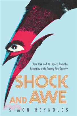 Shock and Awe ─ Glam Rock and Its Legacy, from the Seventies to the Twenty-first Century