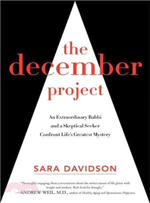 The December Project ─ An Extraordinary Rabbi and a Skeptical Seeker Confront Life's Greatest Mystery