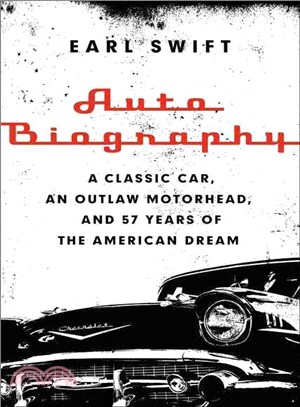 Auto Biography ─ A Classic Car, an Outlaw Motorhead, & 57 Years of the American Dream