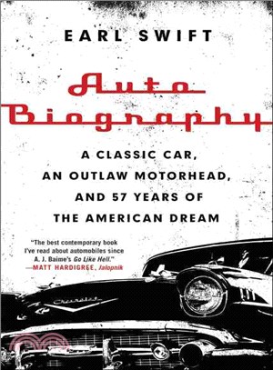 Auto Biography ─ A Classic Car, an Outlaw Motorhead, and 57 Years of the American Dream