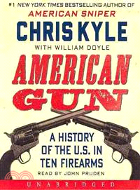 American Gun ─ A History of the U.S. in Ten Firearms 