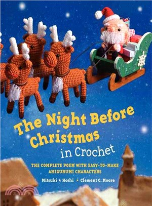 The night before Christmas in crochet :the complete poem with easy-to-make amigurumi characters /