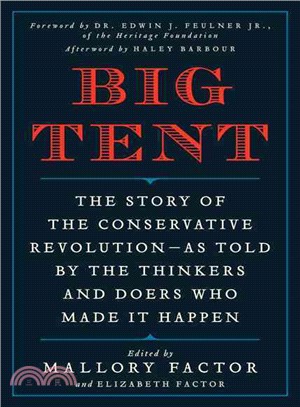 Big Tent ― The Story of the Conservative Revolution - As Told by the Thinkers and Doers Who Made It Happen