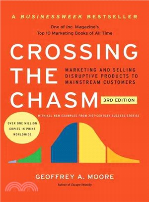 Crossing the chasm :marketing and selling disruptive products to mainstream customers /