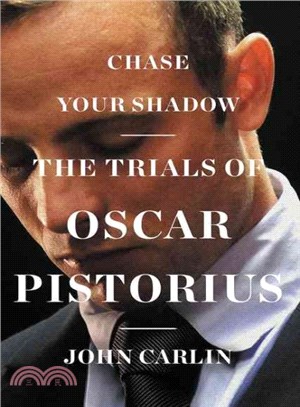 Chase Your Shadow ― The Trials of Oscar Pistorius