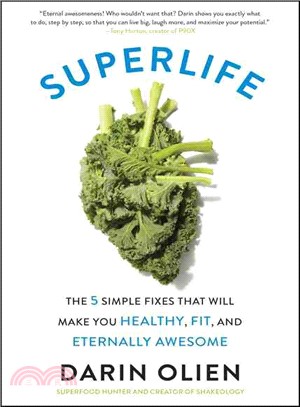 Superlife ─ The 5 Simple Fixes That Will Make You Healthy, Fit, and Eternally Awesome