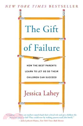 The gift of failure :how the best parents learn to let go so their children can succeed /