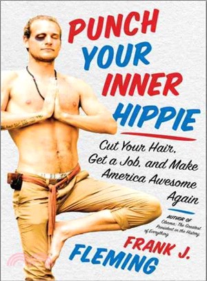 Punch Your Inner Hippie ― Cut Your Hair, Get a Job, and Make America Awesome Again