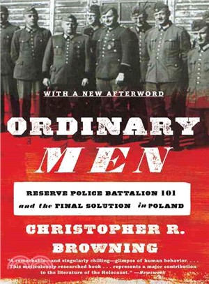 Ordinary men :Reserve Police Battalion 101 and the final solution in Poland /