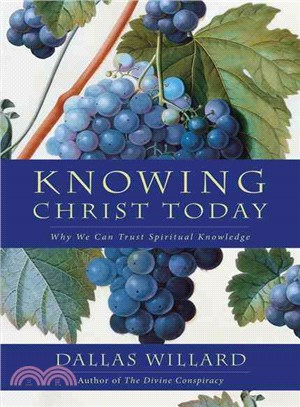Knowing Christ Today ─ Why We Can Trust Spiritual Knowledge